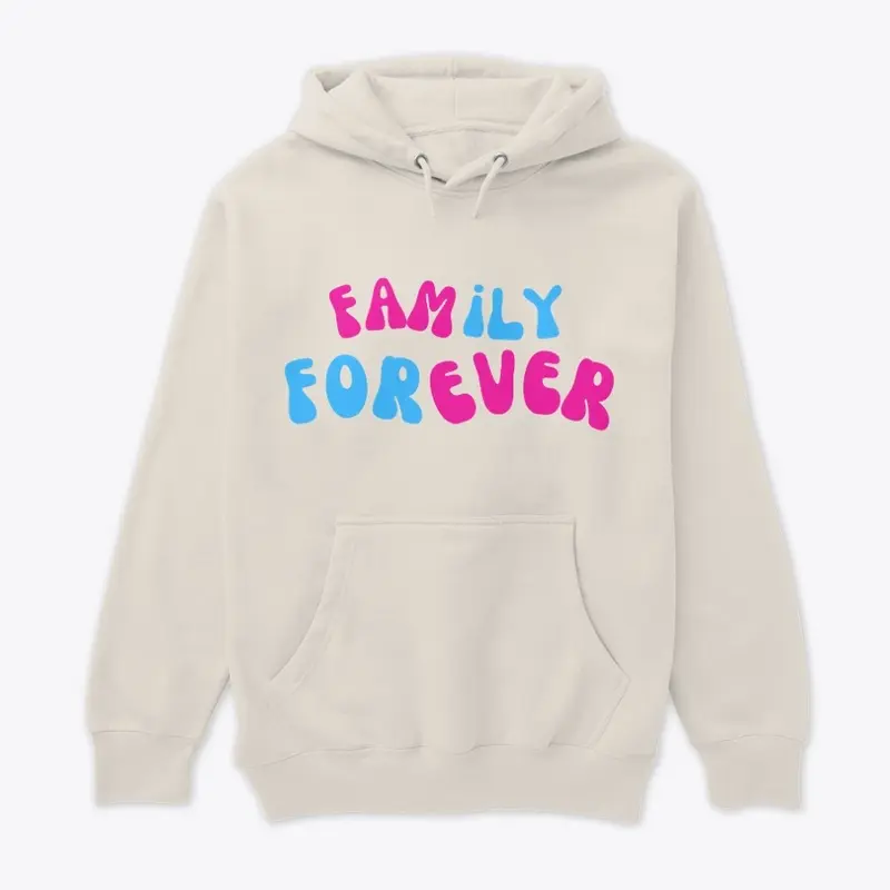 FAMILY FOREVER UNISEX HOODIE